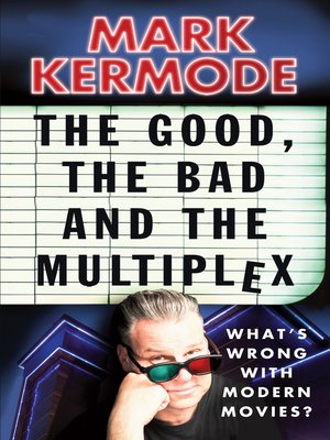 cover image of The Good, the Bad and the Multiplex